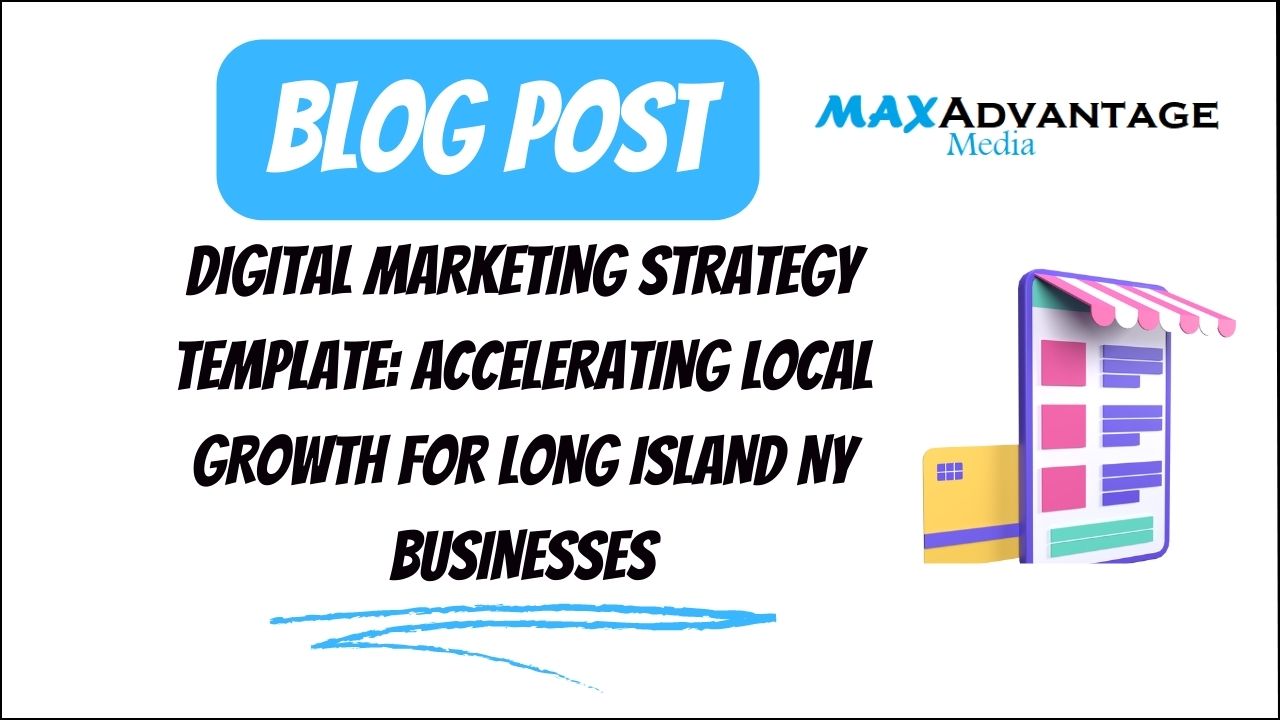 Digital Marketing Strategy Template: Accelerating Local Growth for Long Island NY Businesses