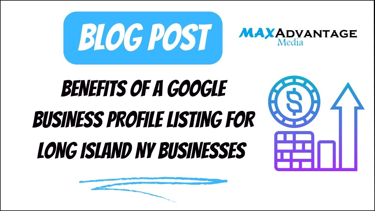 Benefits Of A Google Business Profile Listing For Long Island NY Businesses