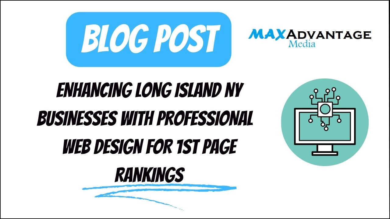 Enhancing Long Island NY Businesses with Professional Web Design for 1st Page Rankings
