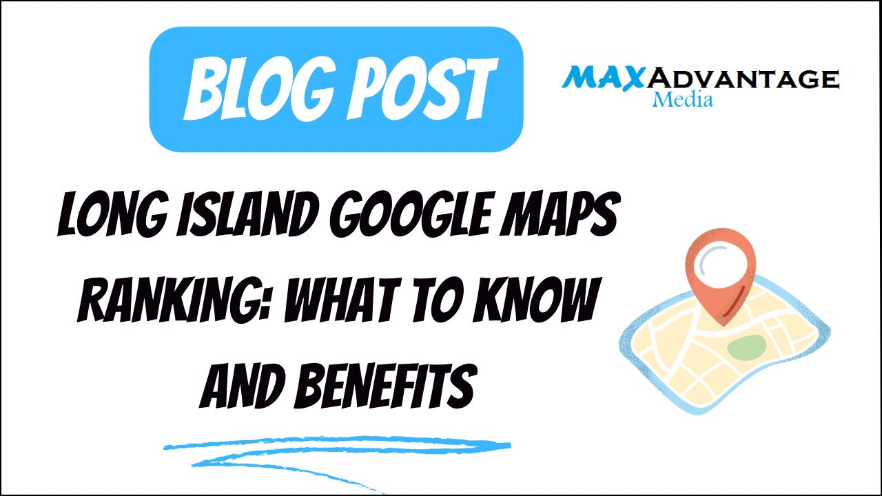 Long Island Google Maps Ranking: What to Know And Benefits