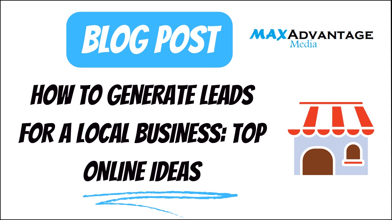 How To Generate Leads For A Local Business: Top Online Ideas