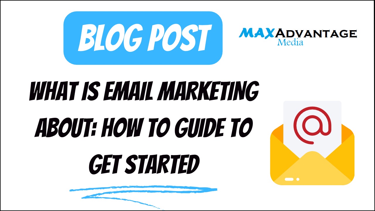 What Is Email Marketing About: How To Guide To Get Started