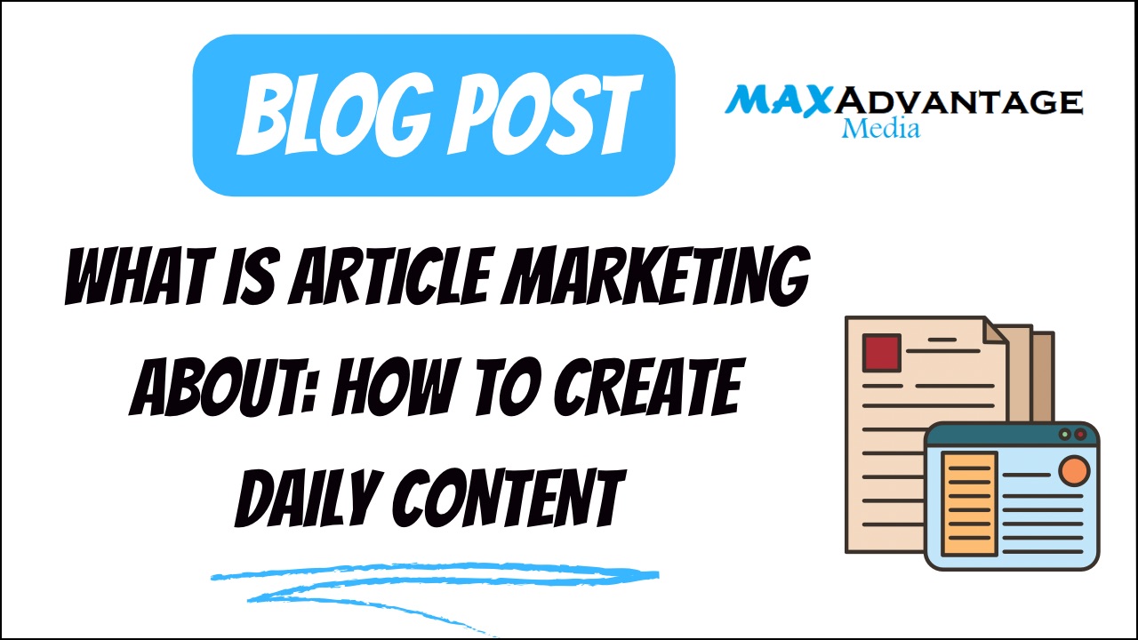 What Is Article Marketing About: How To Create Daily Content 