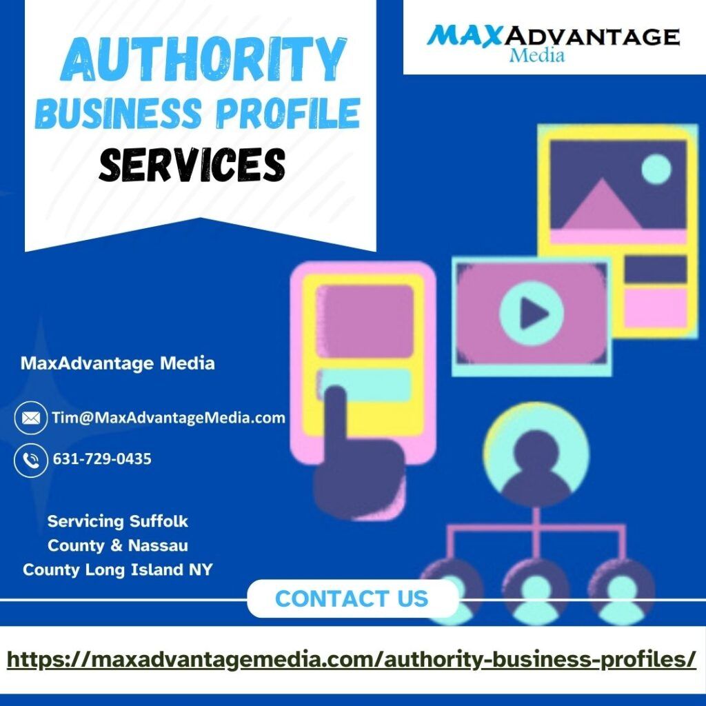 Authority Business Profiles Service For Suffolk County And Nassau County Long Island NY MaxAdvantage Media 27 Wood Ave Mastic NY 11950 631-729-0435 Tim@MaxAdvantageMedia.com