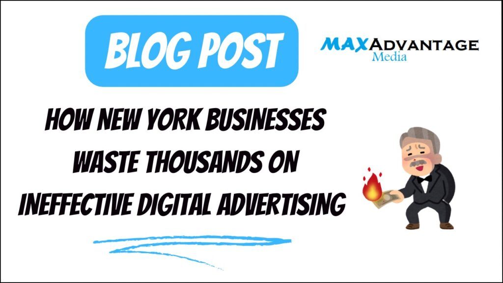 The Costly Mistake Of Ineffective Digital Advertising In New York: How Businesses Waste Thousands